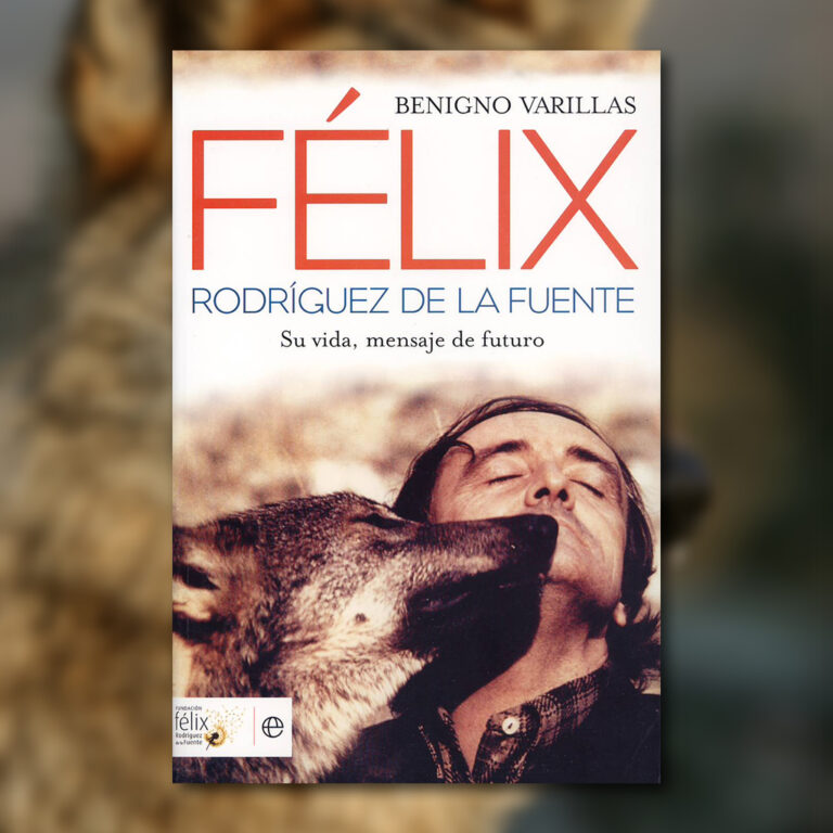 Félix Rodríguez de la Fuente: Su Vida, Mensaje de Futuro. Primera Edición