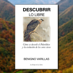 Descubrir lo libre. Cómo se desveló el Paleolítico y la evolución de los seres vivos